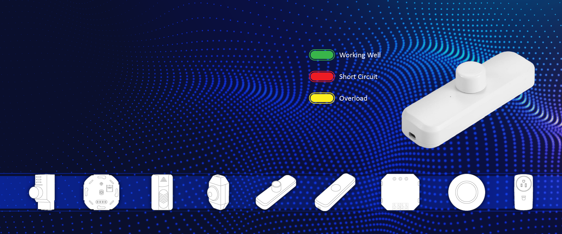 See It, Solve It: 
Short circuits or overload? No surprises here! Our LED dimmer’s error indicator light ensures you're the first to know, and the first to fix.